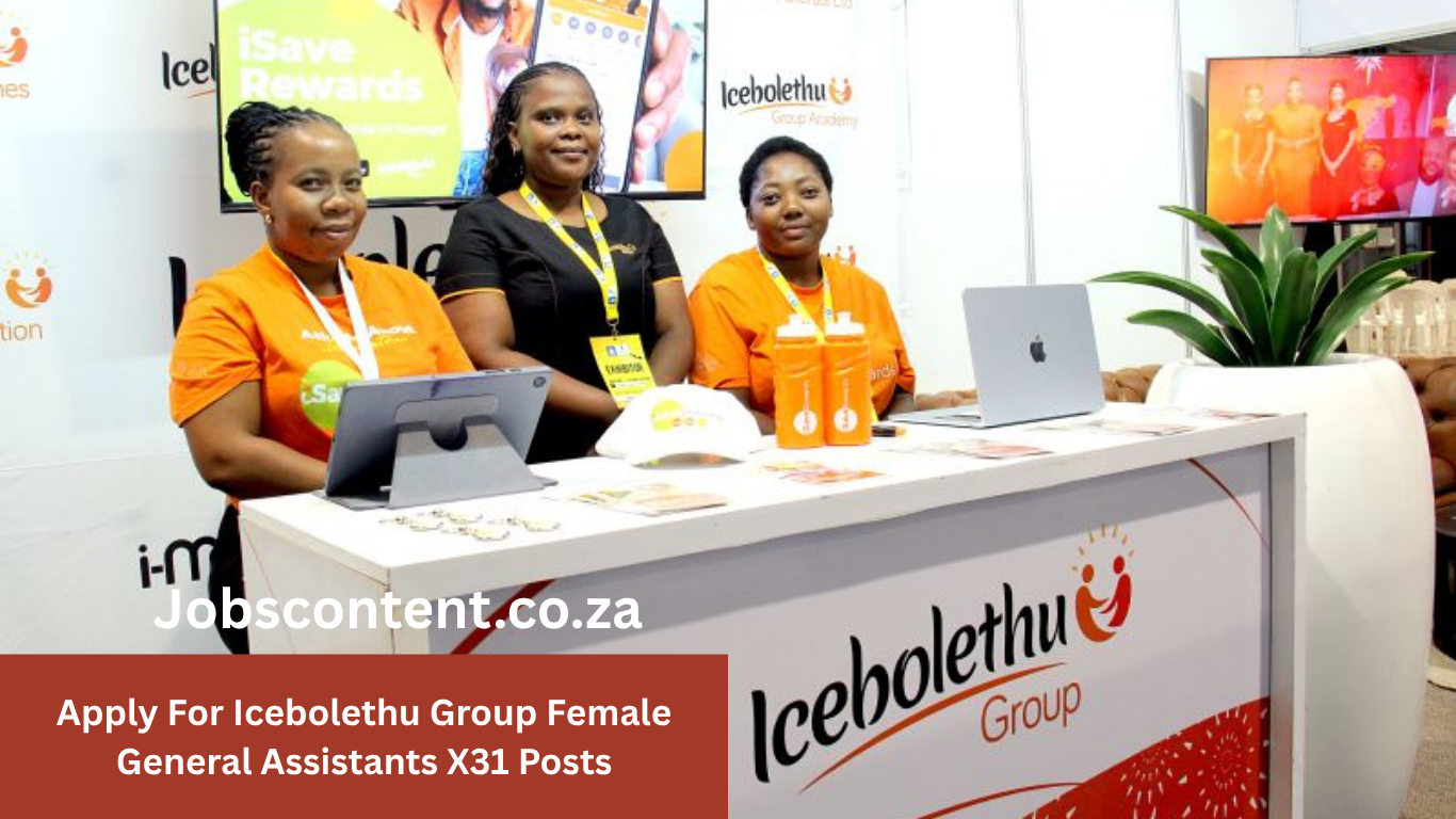 Apply For Icebolethu Group Female General Assistants X31 Posts