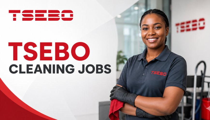 Tsebo Cleaning and Hygiene Solutions Cleaner Position – Apply for Temp Cleaner Jobs in Limpopo